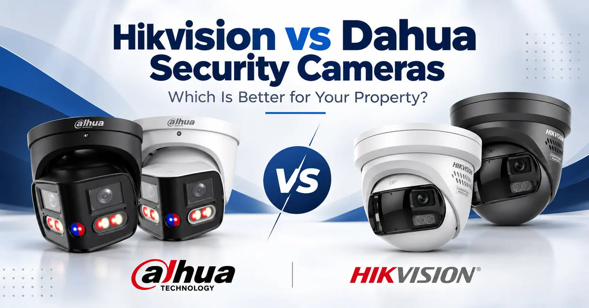 Hikvision vs Dahua Security Cameras: Which Is Better for Your Property?