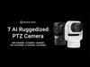 Video Built to Endure: Introducing T AI Ruggedized PTZ Camera for Extreme Environments